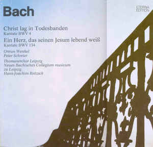 Johann Sebastian Bach - Christ Lag In Todesbanden (Kantate BWV 4) / Ein Herz, Das Seinen Jesum Lebend Weiß (Kantate BWV 134)