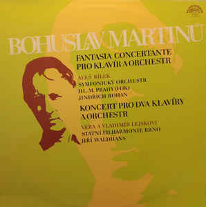 Bohuslav Martinů - Fantasia Concertante Pro Klavír A Orchestr / Koncert Pro Dva Klavíry A Orchestr