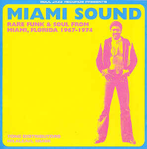 Various Artists - Miami Sound (Rare Funk & Soul From Miami, Florida 1967-1974)
