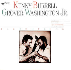 Kenny Burrell / Grover Washington, Jr. - Togethering