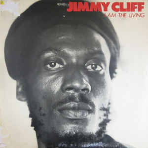 Jimmy Cliff - I Am The Living