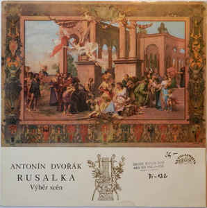 Antonín Dvořák - Rusalka - Výběr Scén