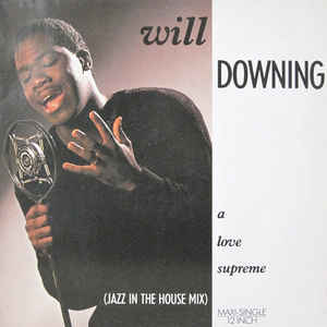 Will Downing - A Love Supreme (Jazz In The House Mix)