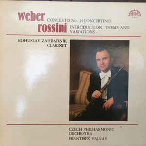 Various Artists - Carl Maria Von Weber, Concerto No. 2 In E Flat Major For Clarinet And Orchestra Op. 74, Concertino For Clarinet And Orchestra Op. 26, Gioacchino Rossini, Introduction, Theme And Variations For Clarinet And Orchestra
