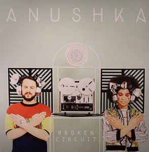 Anushka - Broken Circuit