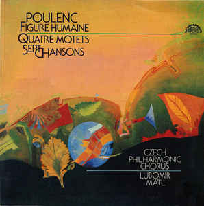 Francis Poulenc - Figure Humaine, Quatre Motets, Sept Chansons