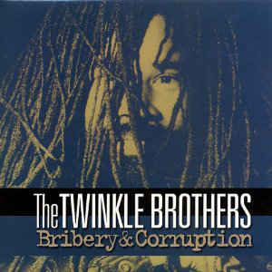Twinkle Brothers - Bribery And Corruption