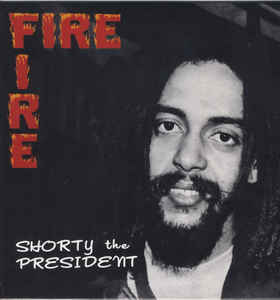 Shorty The President - Fire Fire