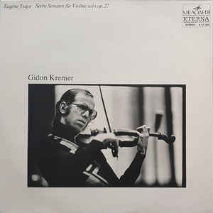 Eugène Ysaye - Gidon Kremer ‎– Sechs Sonaten Für Violine Solo op. 27