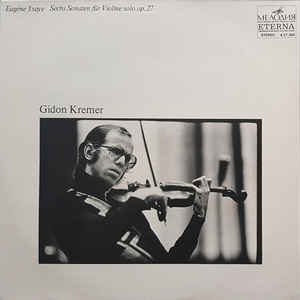 Eugène Ysaye - Gidon Kremer – Sechs Sonaten Für Violine Solo op. 27