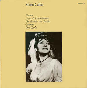 Maria Callas - Norma / Lucia Di Lammermoor / Der Barbier Von Sevilla / Carmen / Don Carlos