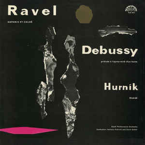 Various Artists - Ravel / Debussy / Hurník – Daphnis Et Chloé / Prélude À L'après-midi D'un Faune / Ondráš