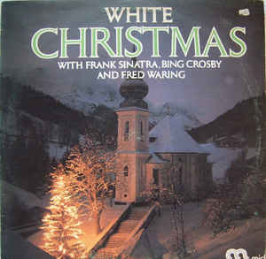 Various Artists - Frank Sinatra, Bing Crosby & Fred Waring ‎– White Christmas