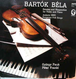 Bartók Béla - Sonatas And Rhapsodies For Violin And Piano / Andante / Hungarian Folk Songs