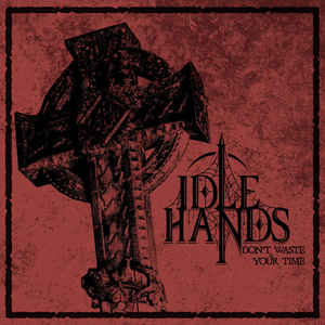 Idle Hands - Don't Waste Your Time