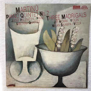 Bohuslav Martinů - Piano Quintet No. 2 / Three Madrigals