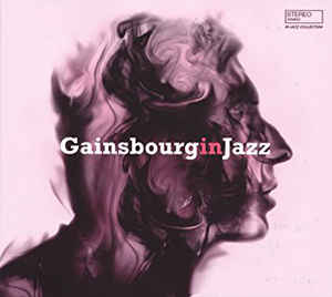 Various Artists - Gainsbourg In Jazz - A Jazz Tribute To Serge Gainsbourg