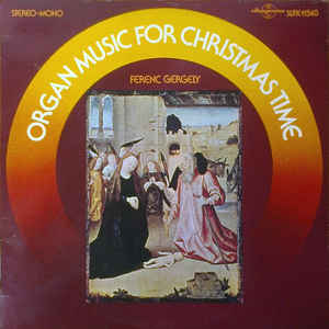 Ferenc Gergely - Organ Music For Christmas Time