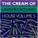 Various Artists - The Cream Of Underground House Volume 5