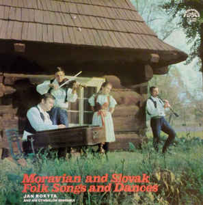 Jan Rokyta And His Cymbalom Ensemble - Moravian And Slovak Folk Songs And Dances