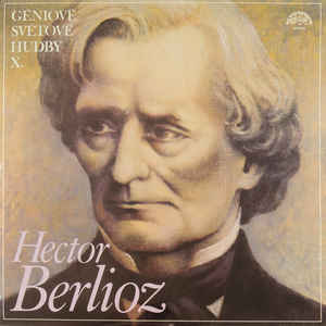 Hector Berlioz - Géniové Světové Hudby X.