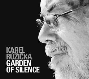 Karel Růžička - Garden Of Silence