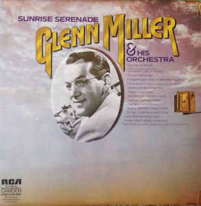 Glenn Miller And His Orchestra - Sunrise Serenade