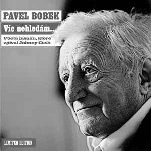 Pavel Bobek - Víc nehledám... (pocta písním, které zpíval Johnny Cash)