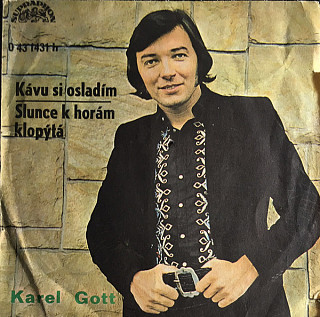 Karel Gott - Kávu Si Osladím / Slunce K Horám Klopýtá