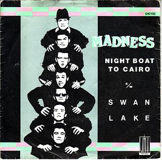 Madness - Night Boat To Cairo / Swan Lake