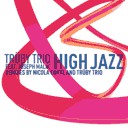 Trüby Trio Feat. Joseph Malik - High Jazz