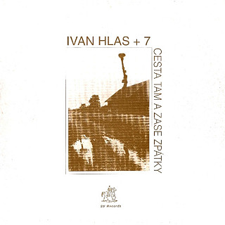 Ivan Hlas + 7 - Cesta tam a zase zpátky