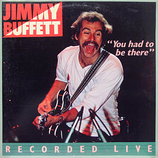 Jimmy Buffett - You Had To Be There - Recorded Live