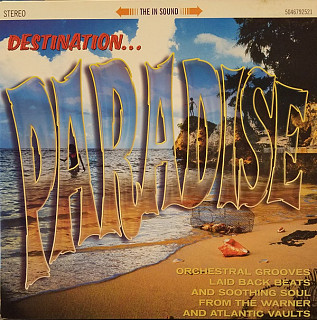 Various Artists - Destination Paradise - Orchestral Grooves, Laid Back Beats And Soothing Soul From The Warner And Atlantic Vaults