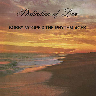 Bobby Moore & The Rhythm Aces - Dedication Of Love