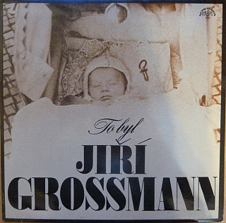 Jiří Grossmann - To Byl Jiří Grossmann