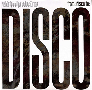 Whirlpool Productions - From: Disco To: Disco