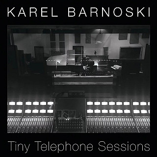 Karel Barnoski - Tiny Telephone Sessions