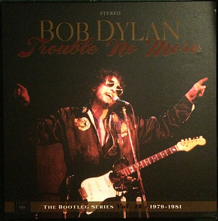 Bob Dylan - Trouble No More (1979-1981)