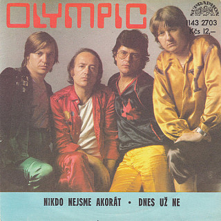 Olympic - Nikdo Nejsme Akorát ● Dnes Už Ne