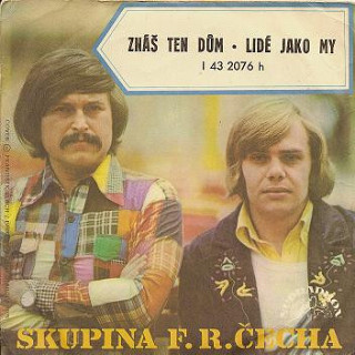 Skupina F. R. Čecha - Znáš Ten Dům / Lidé Jako My
