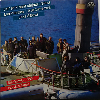 Various Artists - Eva Pilarová, Eva Olmerová, Jitka Vrbová, Stanislav Chmelík, Hot Jazz Praha - Vrať se k nám stejnou řekou