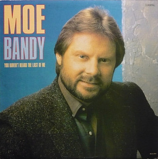 Moe Bandy - You Haven't Heard The Last Of Me