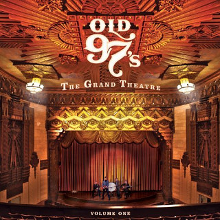 Old 97's - The Grand Theater Volume One