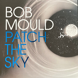 Bob Mould - Patch The Sky