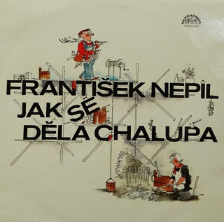 František Nepil - Jak Se Dělá Chalupa