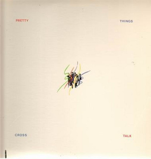 The Pretty Things - Cross Talk