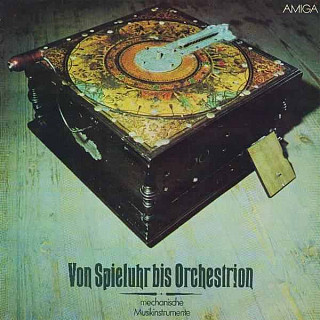 Unknown Artist - Von Spieluhr Bis Orchestrion - Mechanische Musikinstrumente