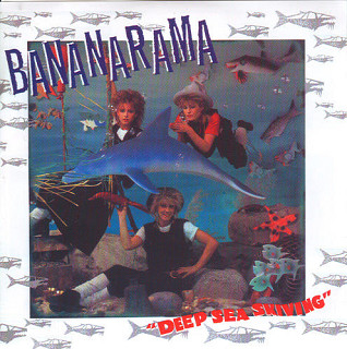 Bananarama - Deep Sea Skiving