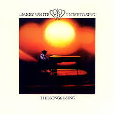 Barry White - I Love To Sing The Songs I Sing
